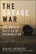 The Savage War: The Untold Battles of Afghanistan