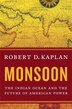 Monsoon: The Indian Ocean And The Future Of American Power