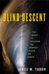 Blind Descent: The Quest To Discover The Deepest Place On Earth