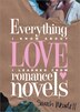 Everything I Know about Love I Learned from Romance Novels