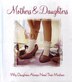 Mothers & Daughters Why Daughters Alway