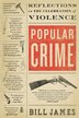 Popular Crime: Reflections on the Celebration of Violence