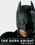 The Art And Making Of The Dark Knight Trilogy: The Art And Making Of The Dark Knight Trilogy