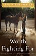 Worth Fighting For: Love, Loss, and Moving Forward