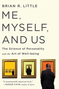 Me Myself And Us: The Science of Personality and the Art of Well-Being