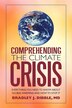 Comprehending The Climate Crisis: Everything You Need To Know About Global Warming And How To Stop It