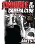 Trouble in the Camera Club: A Photographic Narrative Of Toronto's Punk History 1976?1980
