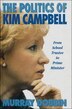 The Politics of Kim Campbell: From School Trustee To Prime Minister