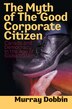 The Myth of the Good Corporate Citizen: Canada And Democracy In The Age Of Globalization