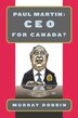 Paul Martin: CEO for Canada?: CEO for Canada?