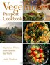 The Vegetarian Passport Cookbook: Simple Vegetarian Dishes From Around The World
