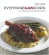 Everyone Can Cook: Over 120 Recipes For Entertaining Everyday