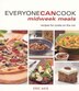Everyone Can Cook Midweek Meals: Recipes For Cooks On The Run