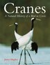 Cranes: A Natural History Of A Bird In Crisis