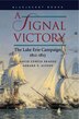 Signal Victory: The Lake Erie Campaign 1812 - 1813