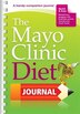 The Mayo Clinic Diet Journal: by the Weight Loss Experts at Mayo Clinic