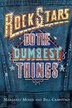 Rock Stars Do The Dumbest Things