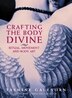 Crafting the Body Divine: Ritual, Movement, And Body Art