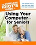 Complete Idiot's Guide Using Your Computer For Seniors