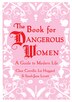 The Book for Dangerous Women: A Guide to Modern Life