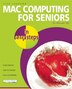 Mac Computing For Seniors In Easy Steps: 