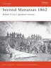 Second Manassas 1862: Robert E Lee's Greatest Victory