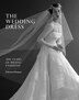 The Wedding Dress: 300 Years of Bridal Fashions