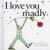 I Love You Madly