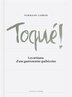Toqué! Les artisans d'une gastronomie québécoise