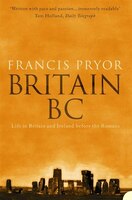 Britain BC: Life in Britain and Ireland Before the Romans: Life In Britain and Ireland Before The Romans Britain BC: Life in Britain and Ireland Before the Romans: Life In Britain and Ireland Before The Romans