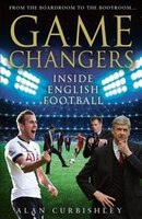 Game Changers: Inside English Football: From the Boardroom to the Bootroom Game Changers: Inside English Football: From the Boardroom to the Bootroom