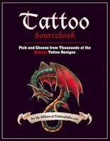Tattoo Sourcebook: Pick and Choose from Thousands of the Hottest Tattoo Designs Tattoo Sourcebook: Pick and Choose from Thousands of the Hottest Tattoo Designs