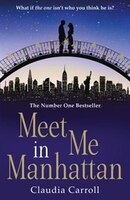 Meet Me In Manhattan: A sparkling, feel-good romantic comedy to whisk you away from it all Meet Me In Manhattan: A sparkling, feel-good romantic comedy to whisk you away from it all