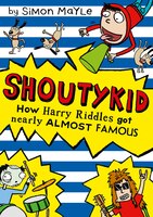 How Harry Riddles Got Nearly Almost Famous (Shoutykid, Book 3) How Harry Riddles Got Nearly Almost Famous (Shoutykid, Book 3)