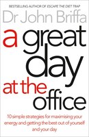 A Great Day At The Office: Simple Strategies To Maximize Your Ene A Great Day At The Office: Simple Strategies To Maximize Your Ene