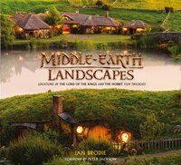 Middle-earth Landscapes: Locations in The Lord of the Rings and The Hobbit Film Trilogies Middle-earth Landscapes: Locations in The Lord of the Rings and The Hobbit Film Trilogies
