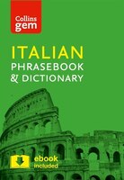 Collins Italian Phrasebook And Dictionary Gem Edition: Essential Phrases And Words In A Mini, Travel-sized Format (collins Gem) Collins Italian Phrasebook And Dictionary Gem Edition: Essential Phrases And Words In A Mini, Travel-sized Format (collins Gem)