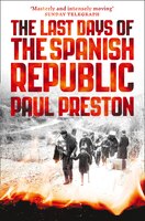 The Last Days Of The Spanish Republic The Last Days Of The Spanish Republic