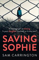 Saving Sophie: A Gripping Psychological Thriller With A Brilliant Twist Saving Sophie: A Gripping Psychological Thriller With A Brilliant Twist