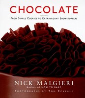 CHOCOLATE: From Simple Cookies To Extravagant Showstoppers CHOCOLATE: From Simple Cookies To Extravagant Showstoppers