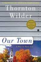 Our Town: A Play in Three Acts Our Town: A Play in Three Acts