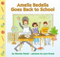Amelia Bedelia Goes Back to School Amelia Bedelia Goes Back to School