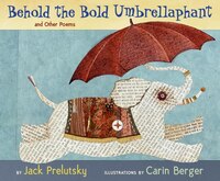 Behold The Bold Umbrellaphant:  And Other Poems