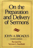 On The Preparation And Delivery Of Sermons: Fourth Edition On The Preparation And Delivery Of Sermons: Fourth Edition