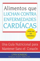 Alimentos Que Luchan Contra Las Enfermedades Cardiacas: Una Guia Nutricional Para Mantener Sano El Corazon