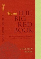 Rumi: The Big Red Book: The Great Masterpiece Celebrating Mystical Love and Friendship Rumi: The Big Red Book: The Great Masterpiece Celebrating Mystical Love and Friendship