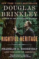 Rightful Heritage: Franklin D. Roosevelt And The Land Of 