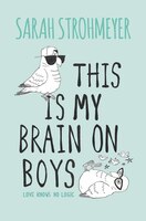 This Is My Brain on Boys This Is My Brain on Boys