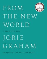 From the New World (Los Angeles Times Book Award: Poetry): Poems 1976-2014 From the New World (Los Angeles Times Book Award: Poetry): Poems 1976-2014