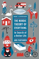 The Nordic Theory Of Everything: In Search Of A Better Life